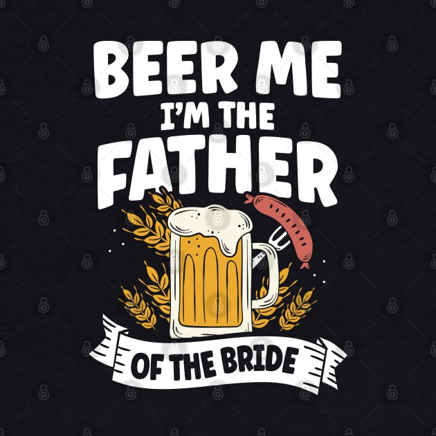 Beer Me I'm The Father Of The Bride by AngelBeez29